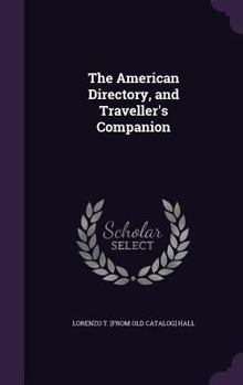 The American Directory, and Traveller's Companion: - Primary Source Edition