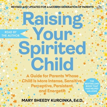 Audio CD Raising Your Spirited Child: A Guide for Parents Whose Child Is More Intense, Sensitive, Perceptive, Persistent, and Energetic Book