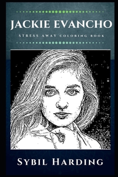 Jackie Evancho Stress Away Coloring Book: An Adult Coloring Book Based on The Life of Jackie Evancho. (Jackie Evancho Stress Away Coloring Books)