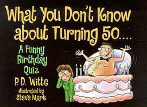 Hardcover What You Don't Know about Turning 50--: A Birthday Quiz Book