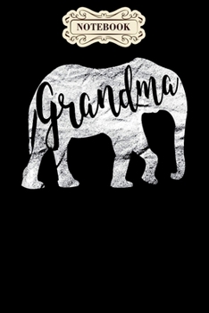 Paperback Notebook: Grandma elephant funny mothers day gift ideas for best mom Notebook, mother's day gifts, mom birthday gifts, mothers d Book