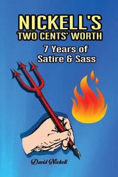 Paperback Nickell's Two Cents' Worth: 7 Years of Satire & Sass Book