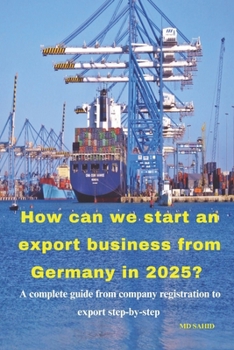 Paperback How can we start an export business from Germany in 2025?: A complete guide from company registration to export step-by-step Book