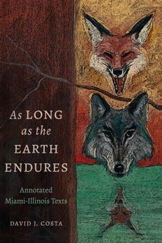 Hardcover As Long as the Earth Endures: Annotated Miami-Illinois Texts Book