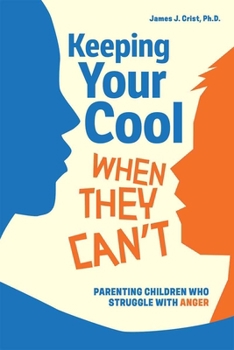 Paperback Keeping Your Cool When They Can't: Parenting Children Who Struggle with Anger Book