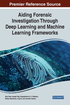Hardcover Aiding Forensic Investigation Through Deep Learning and Machine Learning Frameworks Book