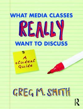 Paperback What Media Classes Really Want to Discuss: A Student Guide Book