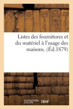 Paperback Listes Des Fournitures Et Du Matériel À l'Usage Des Maisons. [French] Book