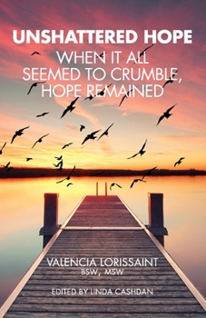 Paperback Unshattered Hope: When It All Seemed to Crumble, Hope Remained Book