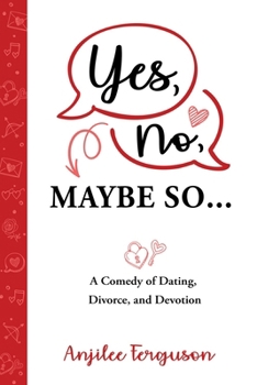 Paperback Yes, No, Maybe So: A Comedy of Dating, Divorce and Devotion Book