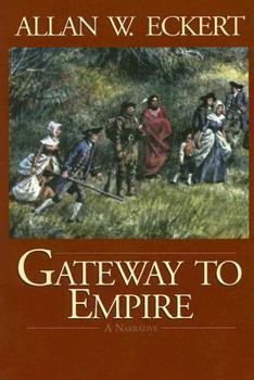 Gateway to Empire (Eckert, Allan W. Winning of America Series.) - Book #5 of the Winning of America