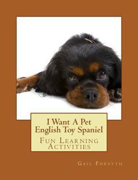 Paperback I Want A Pet English Toy Spaniel: Fun Learning Activities Book