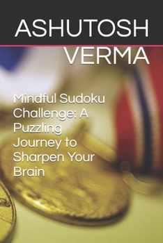 Paperback Mindful Sudoku Challenge: A Puzzling Journey to Sharpen Your Brain Book
