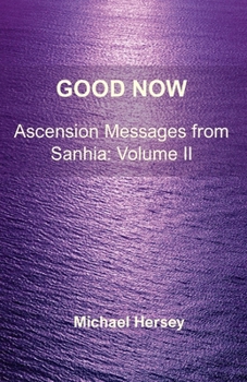 Paperback Good Now: Ascension Messages from Sahnia: Volume II Book