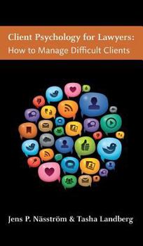 Hardcover Client Psychology for Lawyers: How to Manage Difficult Clients Book