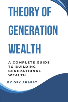 Paperback Theory of Generation Wealth: A Complete Guide to Building Generational Wealth Book