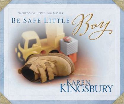Hardcover Be Safe Little Boy: Words of Love for Moms Book