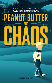 Paperback Peanut Butter and Chaos: The Mythic Adventures of Samuel Templeton Book
