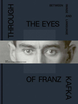 Paperback Through the Eyes of Franz Kafka: Between Image and Language Book