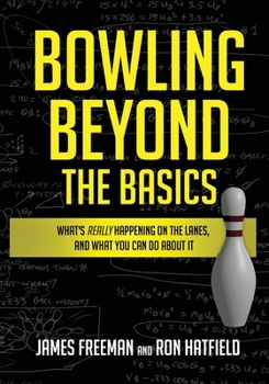Paperback Bowling Beyond the Basics: What's Really Happening on the Lanes, and What You Can Do about It Book