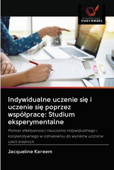 Paperback Indywidualne uczenie się i uczenie się poprzez wspólpracę: Studium eksperymentalne [Polish] Book