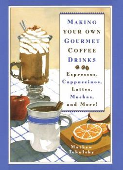 Hardcover Making Your Own Gourmet Coffee Drinks: Espressos, Cappuccinos, Lattes, Mochas, and More! Book
