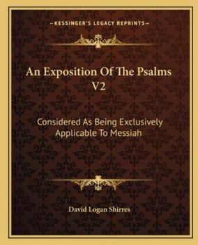 Paperback An Exposition Of The Psalms V2: Considered As Being Exclusively Applicable To Messiah Book