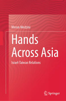 Hardcover Hands Across Asia: Israel-Taiwan Relations Book