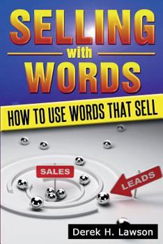 Selling with Words: How to Use Words That Sell