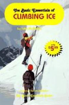 Paperback The Basic Essentials of Climbing Ice Book