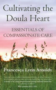Paperback Cultivating the Doula Heart: Essentials of Compassionate Care Book