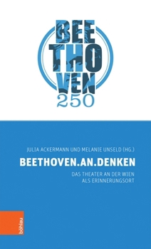 Paperback Beethoven.An.Denken: Das Theater an Der Wien ALS Erinnerungsort [German] Book