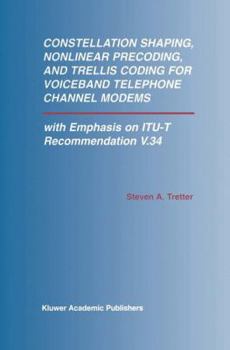 Paperback Constellation Shaping, Nonlinear Precoding, and Trellis Coding for Voiceband Telephone Channel Modems: With Emphasis on Itu-T Recommendation V.34 Book
