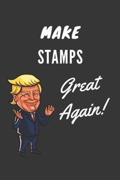 Paperback Make Stamps Great Again Notebook: Trump Gag Gift, Lined Journal, 120 Pages, 6 x 9, Matte Finish Book