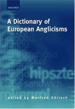 Hardcover A Dictionary of European Anglicisms: A Usage Dictionary of Anglicisms in Sixteen European Languages Book