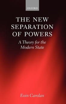Hardcover The New Separation of Powers: A Theory for the Modern State Book