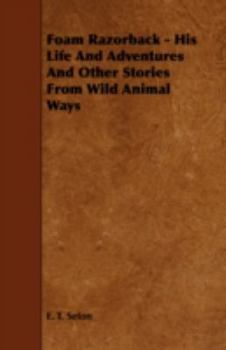 Paperback Foam Razorback - His Life and Adventures and Other Stories from Wild Animal Ways Book