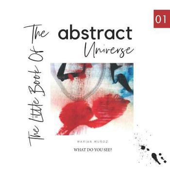 Paperback The Little book of the abstract universe.: What do you see? Book