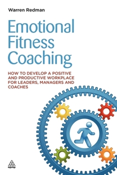 Paperback Emotional Fitness Coaching: How to Develop a Positive and Productive Workplace for Leaders, Managers and Coaches Book