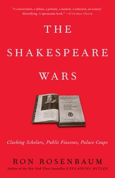 Paperback The Shakespeare Wars: Clashing Scholars, Public Fiascoes, Palace Coups Book