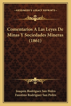 Paperback Comentarios A Las Leyes De Minas Y Sociedades Mineras (1861) [Spanish] Book