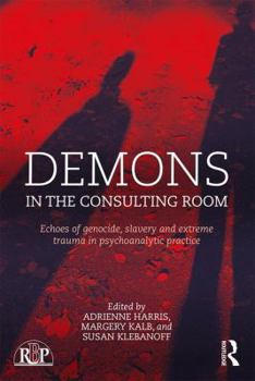 Paperback Demons in the Consulting Room: Echoes of Genocide, Slavery and Extreme Trauma in Psychoanalytic Practice Book