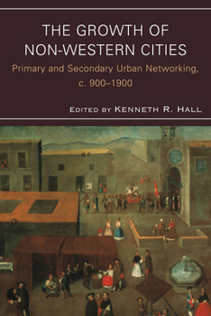 Paperback Growth of Non-Western Cities: Primary and Secondary Urban Networking, c. 900-1900 Book