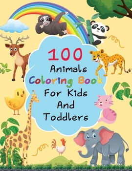 Paperback 100 Animals Coloring Book: 100 Animals Coloring Book For Kids Toddlers Book