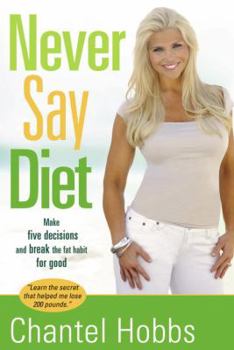 Paperback Never Say Diet: Make Five Decisions and Break the Fat Habit for Good Book