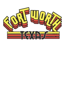 Fort Worth Texas Cool Retro Style Design 120 Page Notebook Lined Journal for Lovers of Sixties Seventies Eighties and Nineties