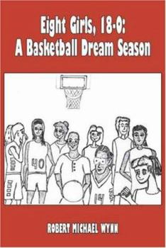Paperback Eight Girls, 18-0: A Basketball Dream Season Book