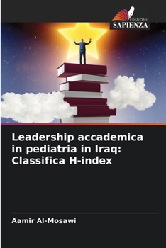 Paperback Leadership accademica in pediatria in Iraq: Classifica H-index [Italian] Book
