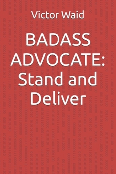 Paperback Badass Advocate: Stand and Deliver Book