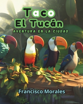 Paperback Taco el Tucán: Aventura en la ciudad [Spanish] Book